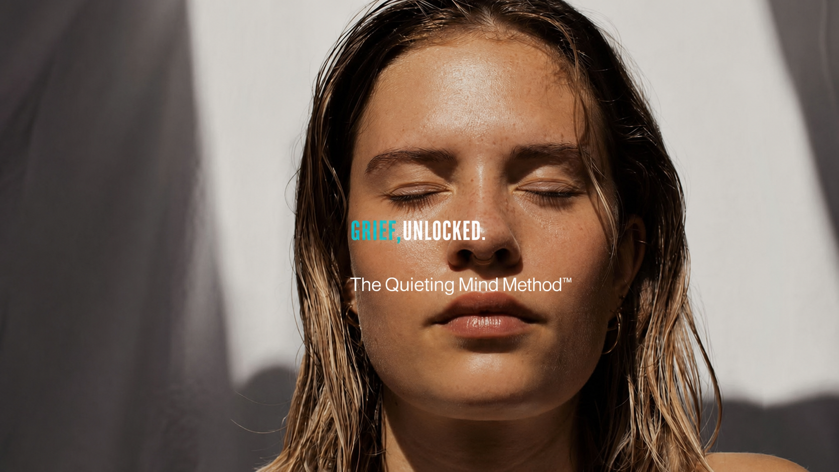 Grief, Unlocked. The Quieting Mind Method.